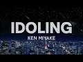 KEN MIYAKE - iDOLING (Lyrics) [English,Roman,Japanes] Translate