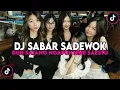 Download Lagu DJ SABAR - SADEWOK | DJ DUH SAYANG NGAPUNTENE SAESTU REMIX VIRAL TIKTOK TERBARU