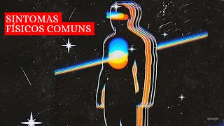 SINTOMAS FÍSICOS COMUNS que você vai experimentar em seu DESPERTAR ESPIRITUAL