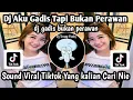 Download Lagu DJ AKU GADIS TAPI BUKAN PERWAN-DJ GADIS BUKAN PERAWAN SOUND VIRAL TIKTOK YANG KALIAN CARI NIE ‼️