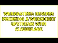 Webmasters Reverse proxying a Websocket upstream with Cloudflare