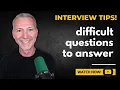 6 Very Difficult Job Interview Questions Answered