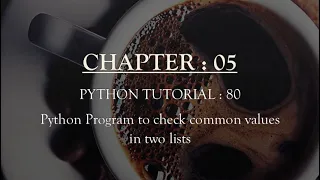Python Tutorial 80 Python Program to Check Common values in two lists