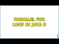 Parallel for loop in Java 8 2 Solutions