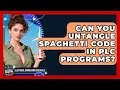 Can You Untangle Spaghetti Code In PLC Programs - Electrical Engineering Essentials