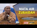 184 | Sejarah Mata Air Zubaidah | Ustaz Auni Mohamed