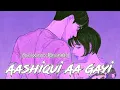Lagu Aashiqui Aa Gayi Lofi | Arijit Singh | Radhe Shyam | Aashiqui Aa Gayi | #lofi #arijitsingh #slowed