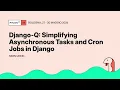 Django-Q Simplifying Asynchronous Tasks and Cron Jobs in Django - Moin Uddin