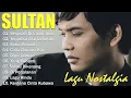 SULTAN Full Album Lagu Terbaik Sepanjang Masa | Lagu Cinta Abadi \u0026 Bikin Nostalgia #lyrics