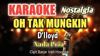 Download OH TAK MUNGKIN - D'lloyd | Karaoke nada pria | Lirik HD MP3