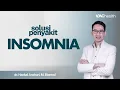 Download Lagu Insomnia atau Susah Tidur - Kenali Gejala, Penyebab, dan Pencegahannya | Kata Dokter