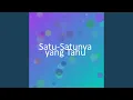 Download Lagu Satu-Satunya yang Tahu