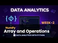 Week 2 Data Analyists Online Class Topic - NumPy Arrays and Analytics