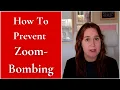 How To Prevent Zoom-Bombers From Ruining Your Meetings