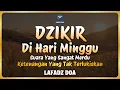 DZIKIR PAGI HARI LAFADZ DOA - Dzikir Pagi di Hari Minggu | Zikir Pembuka Pintu Rezeki LAFADZ DOA