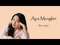 Download Lagu APA MUNGKIN - BERNADYA | Lirik - Lyric