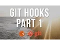 Git Hooks Part 1 - Getting Started