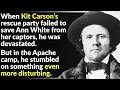 Kit Carson Witnessed Some Of The Most Brutal Horrors In American History
