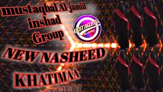 new nasheed mustaqbal inshad group2020 khatimaaaa
