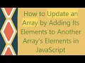 How to Update an Array by Adding Its Elements to Another Array s Elements in JavaScript
