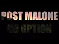 Post Malone - No Option Cinematic Edit