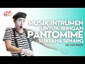 Download Lagu Musik SENANG untuk PANTOMIM FREE COPYRIGHT