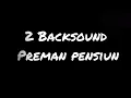 Download Lagu 2 Backsound Preman Pensiun