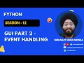 Session 12 GUI Part 2 - Event Handling Simranjit Singh Monga