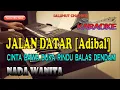 Download Lagu JALAN DATAR [KARAOKE] CINTA BAWA DUKA RINDU BALAS DENDAM ll ADIBAL ll NADA WANITA A=DO
