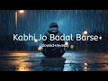 Download Lagu Kabhi Jo Baadal Barse (Slowed+Reverb) ||Arijit Singh || Jackpot#trending#viral#sad#lofi song