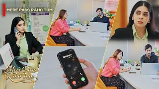 Anas Nay Mahapara Ki Call Ko Ignore Kardiya 😲| Mere Pass Raho Tum Ep 56 | Nawal Saeed | Omar Shehzad