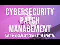 Cybersecurity Patch Mangagment Understanding Microsoft Cumulative Updates and Vulnerabilities