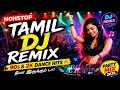 Tamil DJ Remix Nonstop 90s 2K Dance Hits Tamil DJ Songs Party Mix 2026