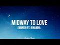 Eminem ft Rihanna - Midway To Love (lyrics)