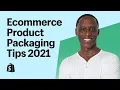 Ecommerce Product Packaging Design And Unboxing Tips