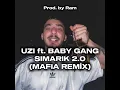 UZI ft. BABY GANG - SIMARIK 2.0 | MAFIA REMIX (Prod. by Ram)