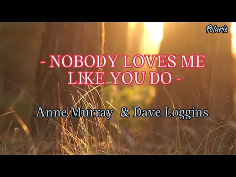 Download MP3 NOBODY LOVES ME LIKE YOU DO - Anne Murray & Dave Loggins | w/lyrics | Polaris