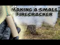 How To Make A Small But Loud Firecracker