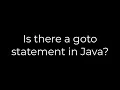 Java Is there a goto statement in Java 5solution