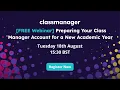 Webinar Recording Preparing Your Class Manager Account for a New Academic Year With Rob Howarth