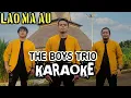 Download Lagu THE BOYS TRIO | LAO MA AU | KARAOKE √ Officia Music