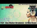 Download Lagu DJ PLAY - Alan Walker (Breakmix) - DJ MIKE Remix