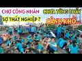 Download Lagu TỚI CHUYỆN NỮA RỒI SÀI GÒN HOANG TÀN THẤT NGHIỆP CHỢ CÔNG NHÂN MIỀN TÂY Ế ẨM THÊ THẢM CHƯA TỪNG THẤY