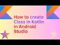 How to create Class in Kotlin in Android Studio How to extend class and implements interface