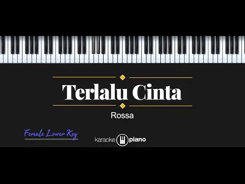 Download MP3 Terlalu Cinta - Rossa (KARAOKE PIANO - FEMALE LOWER KEY)