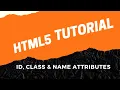HTML Tutorial - Id Class Name Attributes