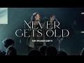 Download Lagu Kim Walker-Smith – Never Gets Old (Official Live Video)
