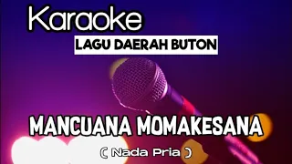 Download Karaoke Lagu Buton - Mancuana Momakesana | Nada Pria MP3