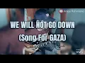 Download Lagu We Will Not Go Down (Song For GAZA) - Michael Heart (Cover)