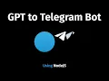 GPT to Telegram Bot - Made with Open AI API and Node JS